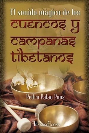 SONIDO MÁGICO DE LOS CUENCOS Y CAMPANAS TIBETANOS | 9788415292876 | PALAO, PEDRO | Llibreria Drac - Librería de Olot | Comprar libros en catalán y castellano online