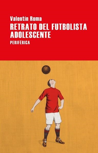 RETRATO DEL FUTBOLISTA ADOLESCENTE | 9788416291809 | ROMA, VALENTÍN | Llibreria Drac - Librería de Olot | Comprar libros en catalán y castellano online