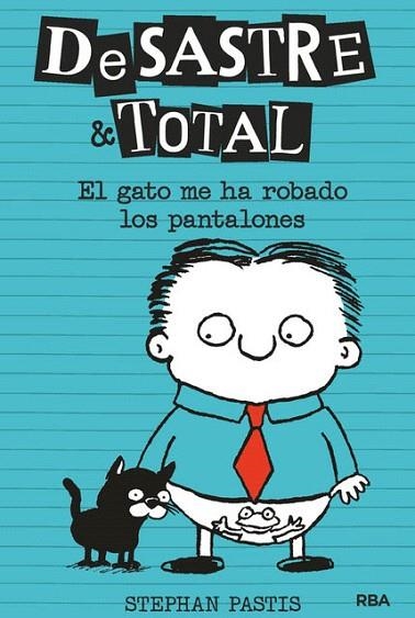 GATO ME HA ROBADO LOS PANTALONES, EL (DESASTRE TOTAL 6) | 9788427216167 | PASTIS, STEPHAN | Llibreria Drac - Llibreria d'Olot | Comprar llibres en català i castellà online