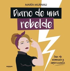 DIARIO DE UNA REBELDE | 9788417247331 | MURNAU, MARÍA | Llibreria Drac - Llibreria d'Olot | Comprar llibres en català i castellà online