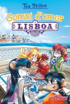 SOMNI D'AMOR A LISBOA | 9788491377245 | STILTON, TEA | Llibreria Drac - Librería de Olot | Comprar libros en catalán y castellano online