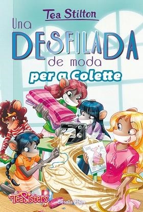 UNA DESFILADA DE MODA PER A COLETTE (TEA SISTERS 29) | 9788491377269 | STILTON, TEA | Llibreria Drac - Librería de Olot | Comprar libros en catalán y castellano online