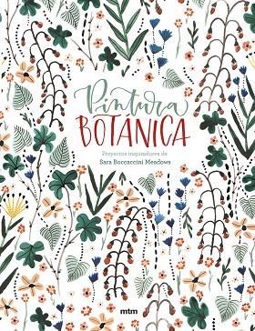 PINTURA BOTÁNICA | 9788417165321 | BOCCACCINI MEADOWS, SARA | Llibreria Drac - Librería de Olot | Comprar libros en catalán y castellano online