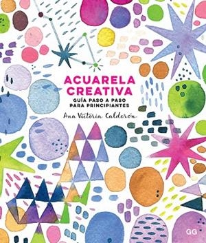 ACUARELA CREATIVA | 9788425231827 | CALDERÓN, ANA VICTORIA | Llibreria Drac - Librería de Olot | Comprar libros en catalán y castellano online