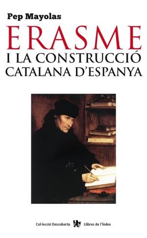 ERASME I LA CONSTRUCCIÓ CATALANA D'ESPANYA | 9788494233418 | MAYOLAS, PEP | Llibreria Drac - Librería de Olot | Comprar libros en catalán y castellano online
