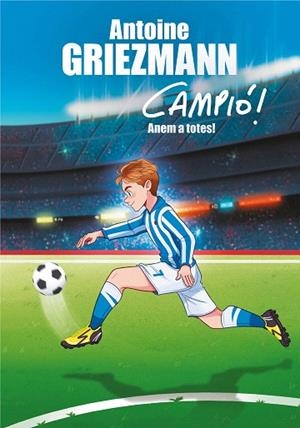 ANEM A TOTES (CAMPIÓ 5) | 9788417424282 | GRIEZMANN, ANTOINE | Llibreria Drac - Librería de Olot | Comprar libros en catalán y castellano online