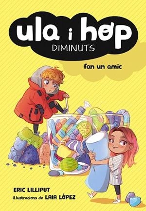 ULA I HOP DIMINUTS FAN UN AMIC (ULA I HOP 1) | 9788420433967 | LILLIPUT, ERIC; LÓPEZ, LAIA | Llibreria Drac - Llibreria d'Olot | Comprar llibres en català i castellà online