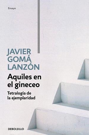 AQUILES EN EL GINECEO (TETRALOGÍA DE LA EJEMPLARIDAD) | 9788466346276 | GOMÁ, JAVIER | Llibreria Drac - Llibreria d'Olot | Comprar llibres en català i castellà online