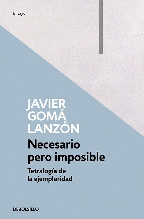 NECESARIO PERO IMPOSIBLE (TETRALOGÍA DE LA EJEMPLARIDAD) | 9788466346283 | GOMÁ, JAVIER | Llibreria Drac - Librería de Olot | Comprar libros en catalán y castellano online