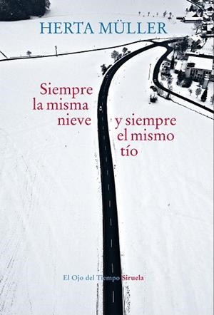 SIEMPRE LA MISMA NIEVE Y SIEMPRE EL MISMO TÍO | 9788417624293 | MÜLLER, HERTA | Llibreria Drac - Librería de Olot | Comprar libros en catalán y castellano online