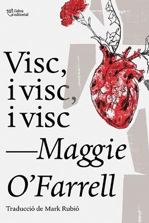 VISC, I VISC, I VISC | 9788494911057 | O'FARRELL, MAGGIE | Llibreria Drac - Librería de Olot | Comprar libros en catalán y castellano online