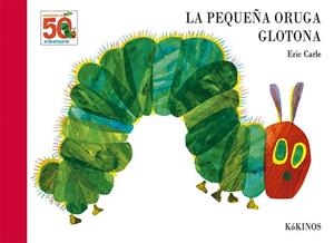 PEQUEÑA ORUGA GLOTONA, LA (50 ANIVERSARIO) | 9788417074609 | CARLE, ERIC | Llibreria Drac - Librería de Olot | Comprar libros en catalán y castellano online