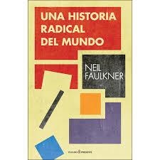 HISTORIA RADICAL DEL MUNDO, UNA | 9788494820892 | FAULKNER, NEIL | Llibreria Drac - Librería de Olot | Comprar libros en catalán y castellano online