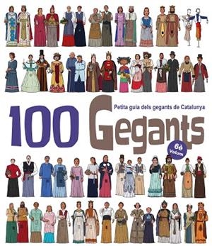 100 GEGANTS. VOLUM 6. PETITA GUIA DELS GEGANTS DE CATALUNYA | 9788417000967 | GARRIDO RAMOS, AITOR/JUANOLO | Llibreria Drac - Librería de Olot | Comprar libros en catalán y castellano online