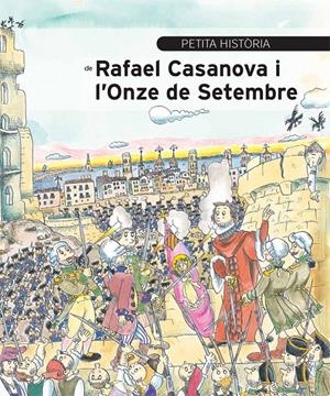 PETITA HISTÒRIA DE RAFAEL CASANOVA I L'ONZE DE SETEMBRE | 9788499792354 | AINAUD, JOSEP M.; BAYES, PILARIN (IL.) | Llibreria Drac - Librería de Olot | Comprar libros en catalán y castellano online