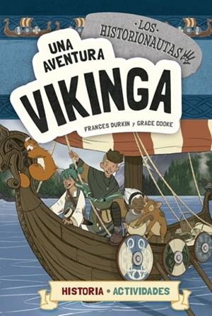 UNA AVENTURA VIKINGA (LOS HISTORIONAUTAS) | 9788424663797 | DURKIN, FRANCES; COOKE, GRACE | Llibreria Drac - Llibreria d'Olot | Comprar llibres en català i castellà online
