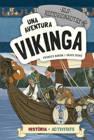 UNA AVENTURA VIKINGA (HISTORIONAUTES) | 9788424663780 | DURKIN, FRANCES; COOKE, GRACE | Llibreria Drac - Llibreria d'Olot | Comprar llibres en català i castellà online
