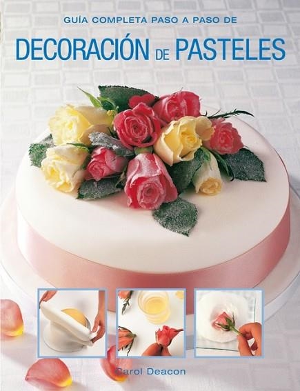 DECORACIÓN DE PASTELES | 9788415053330 | DEACON, CAROL | Llibreria Drac - Librería de Olot | Comprar libros en catalán y castellano online