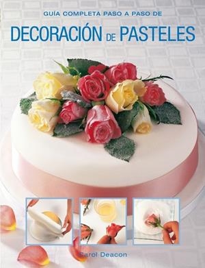 DECORACIÓN DE PASTELES | 9788415053330 | DEACON, CAROL | Llibreria Drac - Librería de Olot | Comprar libros en catalán y castellano online