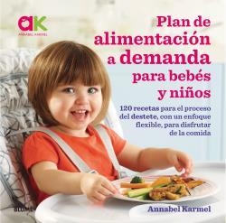 PLAN DE ALIMENTACIÓN A DEMANDA PARA BEBÉS Y NIÑOS | 9788417492038 | KARMEL, ANNABEL | Llibreria Drac - Librería de Olot | Comprar libros en catalán y castellano online