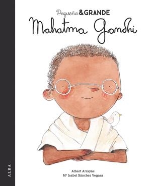 PEQUEÑO & GRANDE MAHATMA GANDHI | 9788490655221 | SÁNCHEZ, Mª ISABEL | Llibreria Drac - Librería de Olot | Comprar libros en catalán y castellano online