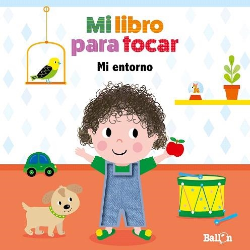MI LIBRO PARA TOCAR - MI ENTORNO | 9789403210247 | BALLON | Llibreria Drac - Llibreria d'Olot | Comprar llibres en català i castellà online