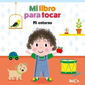 MI LIBRO PARA TOCAR - MI ENTORNO | 9789403210247 | BALLON | Llibreria Drac - Llibreria d'Olot | Comprar llibres en català i castellà online