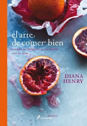 ARTE DE COMER BIEN, EL | 9788416295135 | HENRY, DIANA | Llibreria Drac - Librería de Olot | Comprar libros en catalán y castellano online