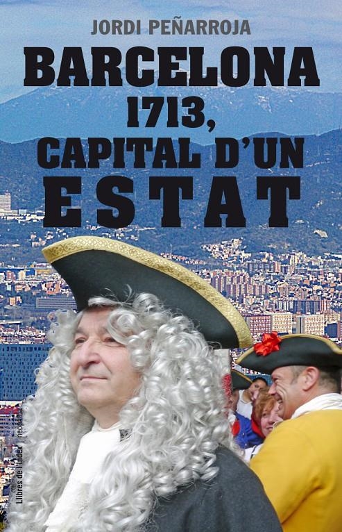 BARCELONA 1713 CAPITAL D'UN ESTAT | 9788494133848 | PEÑARROJA, JORDI | Llibreria Drac - Librería de Olot | Comprar libros en catalán y castellano online