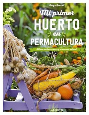 MI PRIMER HUERTO EN PERMACULTURA | 9788417720100 | SCHALL, SERGE | Llibreria Drac - Librería de Olot | Comprar libros en catalán y castellano online