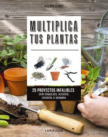 MULTIPLICA TUS PLANTAS | 9788417720025 | FERRET, PHILIPPE | Llibreria Drac - Librería de Olot | Comprar libros en catalán y castellano online