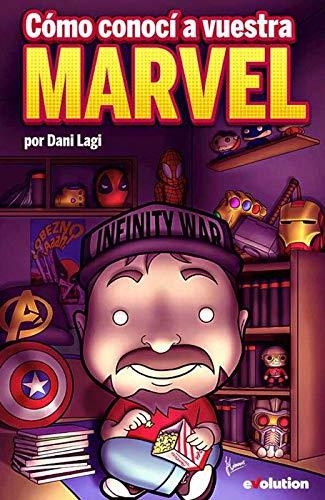 CÓMO CONOCÍ A VUESTRA MARVEL | 9788491676164 | LAGI, DANI | Llibreria Drac - Librería de Olot | Comprar libros en catalán y castellano online