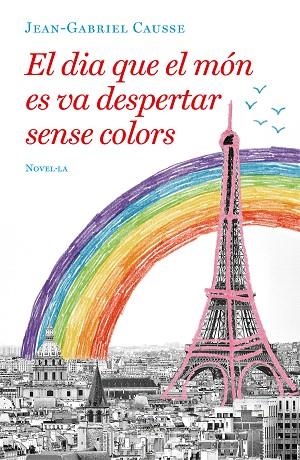 DIA QUE EL MON ES VA DESPERTAR SENSE COLORS, EL | 9788417444723 | CAUSSE, JEAN-GABRIEL | Llibreria Drac - Librería de Olot | Comprar libros en catalán y castellano online