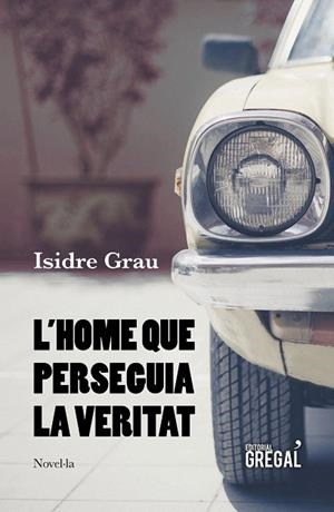 HOME QUE PERSEGUIA LA VERITAT, L' | 9788417660215 | GRAU, ISIDRE | Llibreria Drac - Librería de Olot | Comprar libros en catalán y castellano online