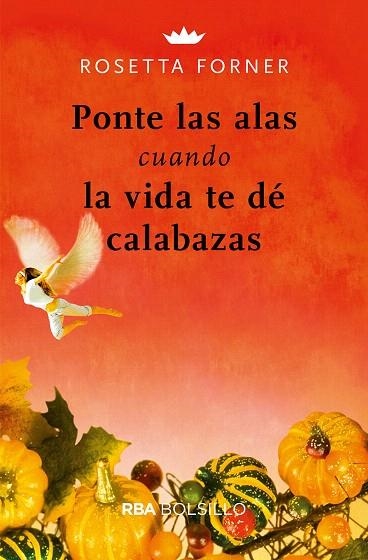 PONTE LAS ALAS CUANDO LA VIDA TE DÉ CALABAZAS | 9788491872443 | FORNER,  ROSETTA | Llibreria Drac - Llibreria d'Olot | Comprar llibres en català i castellà online