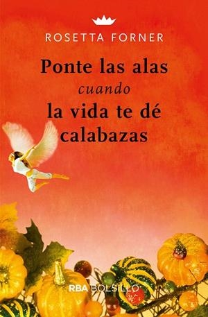 PONTE LAS ALAS CUANDO LA VIDA TE DÉ CALABAZAS | 9788491872443 | FORNER,  ROSETTA | Llibreria Drac - Llibreria d'Olot | Comprar llibres en català i castellà online
