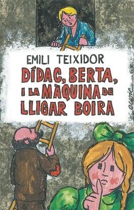 DIDAC, BERTA I LA MAQUINA DE LLIGAR BOIRA | 9788424664725 | TEIXIDOR, EMILI | Llibreria Drac - Librería de Olot | Comprar libros en catalán y castellano online