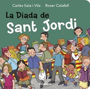 DIADA DE SANT JORDI, LA | 9788424664510 | SALA I VILA, CARLES; CALAFELL ROSER | Llibreria Drac - Librería de Olot | Comprar libros en catalán y castellano online
