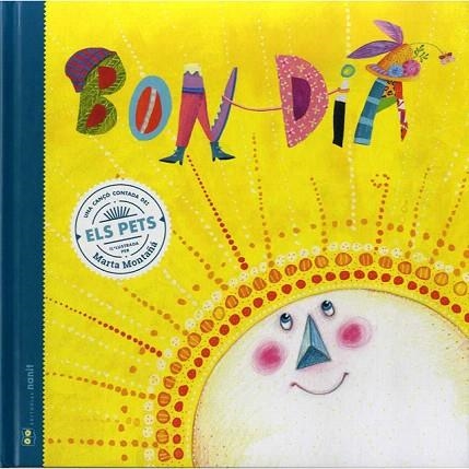 BON DIA. UNA CANÇÓ CONTADA D' ELS PETS | 9788494977411 | MONTAÑA, MARTA | Llibreria Drac - Librería de Olot | Comprar libros en catalán y castellano online