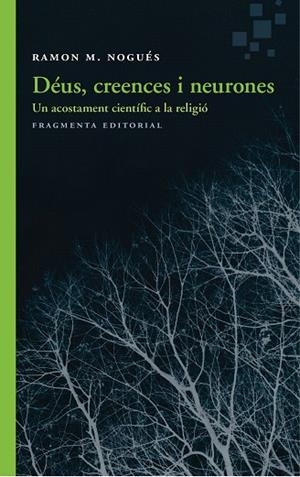 DÉUS, CREENCES I NEURONES | 9788415518983 | NOGUÉS CARULLA, RAMON M. | Llibreria Drac - Librería de Olot | Comprar libros en catalán y castellano online