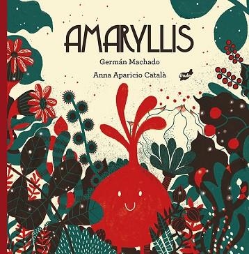 AMARYLLIS (CAT) | 9788416817481 | MACHADO, GERMÁN | Llibreria Drac - Librería de Olot | Comprar libros en catalán y castellano online