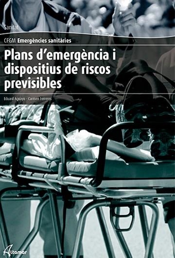PLANS D'EMERGÈNCIA I DISPOSITIUS DE RISCOS PREVISIBLES | 9788416415090 | E. AGUAYO; FERRERES | Llibreria Drac - Librería de Olot | Comprar libros en catalán y castellano online
