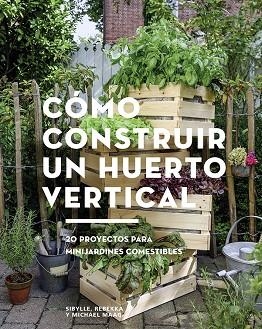 CÓMO CONSTRUIR UN HUERTO VERTICAL | 9788425229695 | AA.DD. | Llibreria Drac - Librería de Olot | Comprar libros en catalán y castellano online