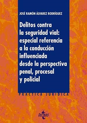 DELITOS CONTRA LA SEGURIDAD VIAL ESPECIAL REFERENCIA A LA CONDUCCIÓN INFLUENCIADA | 9788430976164 | ÁLVAREZ, JOSÉ RAMÓN | Llibreria Drac - Librería de Olot | Comprar libros en catalán y castellano online