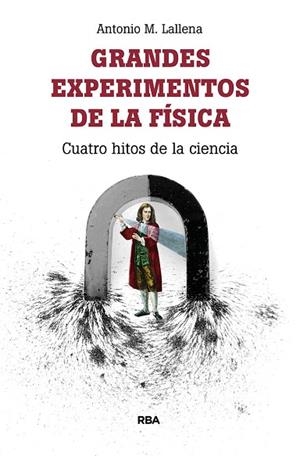 GRANDES EXPERIMENTOS DE LA FISICA | 9788491874317 | LLALLENA ROJO, ANTONIO | Llibreria Drac - Librería de Olot | Comprar libros en catalán y castellano online