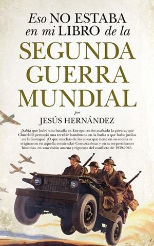 ESO NO ESTABA EN MI LIBRO DE LA SEGUNDA GUERRA MUNDIAL | 9788417044756 | HERNÁNDEZ, JESÚS | Llibreria Drac - Librería de Olot | Comprar libros en catalán y castellano online