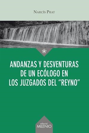 ANDANZAS Y DESVENTURAS DE UN ECÓLOGO EN LOS JUZGADOS DEL REYNO | 9788497438476 | PRAT, NARCÍS | Llibreria Drac - Llibreria d'Olot | Comprar llibres en català i castellà online