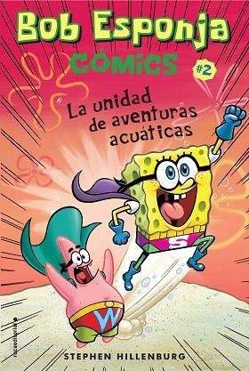 BOB ESPONJA. LA UNIDAD DE AVENTURAS ACUÁTICAS | 9788417305710 | HILLENBURG, STEPHEN | Llibreria Drac - Librería de Olot | Comprar libros en catalán y castellano online