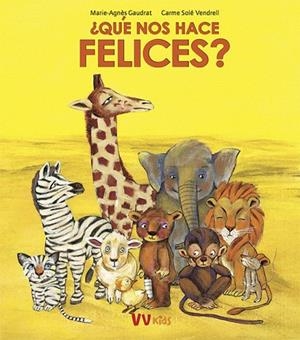 QUE NOS HACE FELICES | 9788468258751 | GAUDRAT, MARIE AGNES; SOLÉ VENDRELL, CARME | Llibreria Drac - Llibreria d'Olot | Comprar llibres en català i castellà online