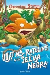 QUATRE RATOLINS A LA SELVA NEGRA | 9788491377672 | STILTON, GERONIMO | Llibreria Drac - Librería de Olot | Comprar libros en catalán y castellano online